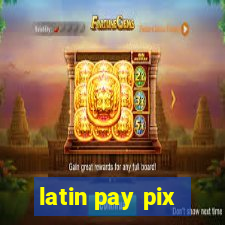 latin pay pix